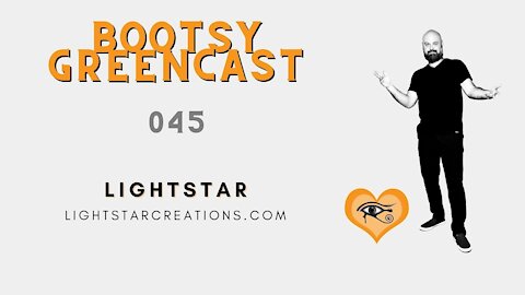 Bootsy Greencast #045 "Starseed Painting and Light Language Activation Codes" w/Lightstar