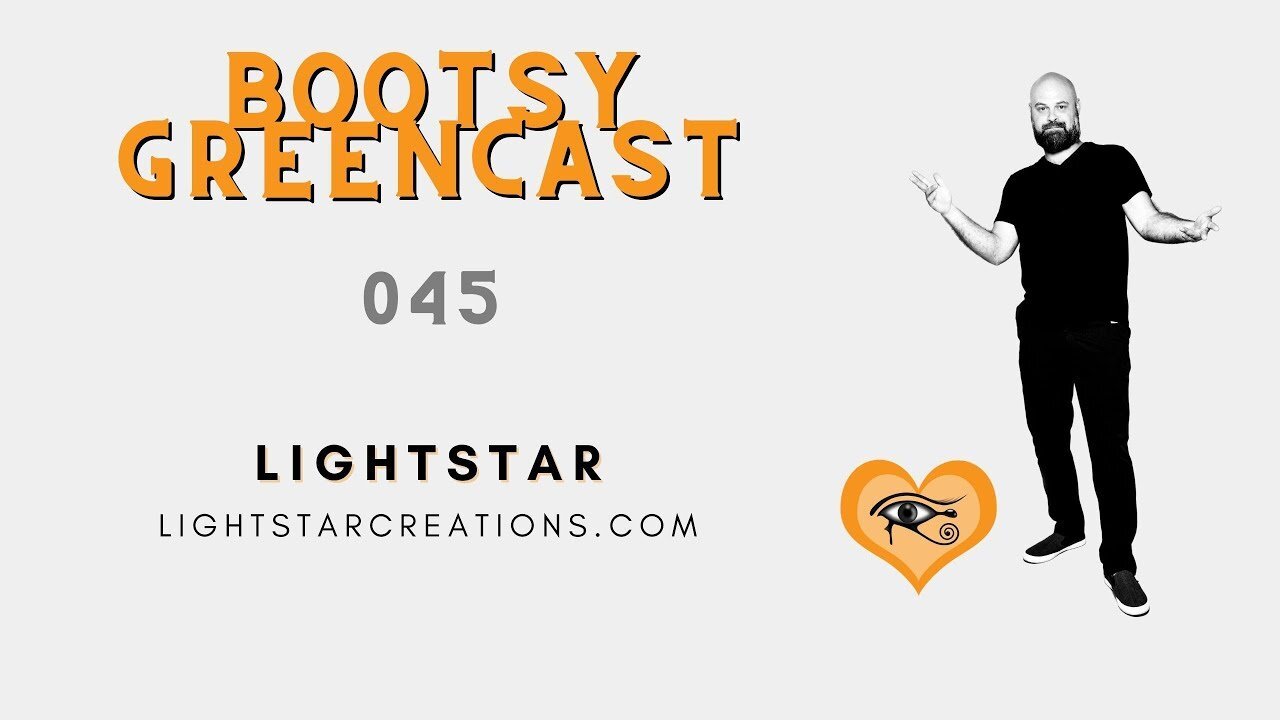 Bootsy Greencast #045 "Starseed Painting and Light Language Activation Codes" w/Lightstar