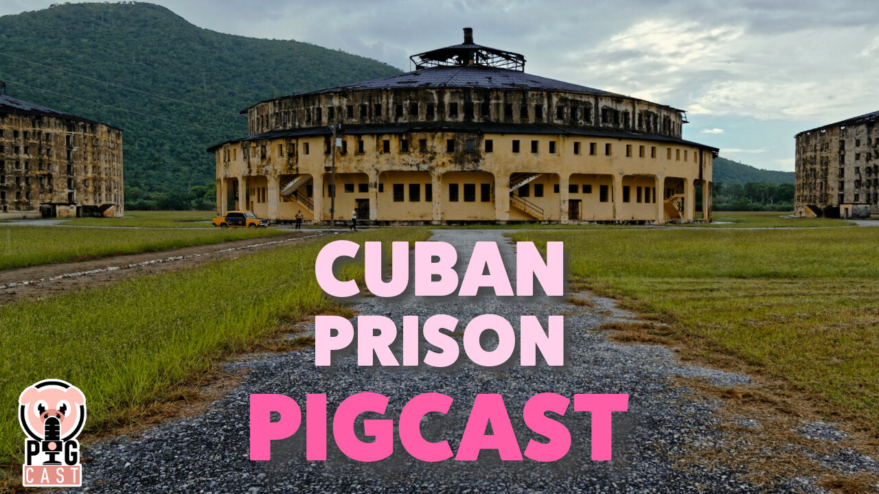 Cuban Prison - PigCast