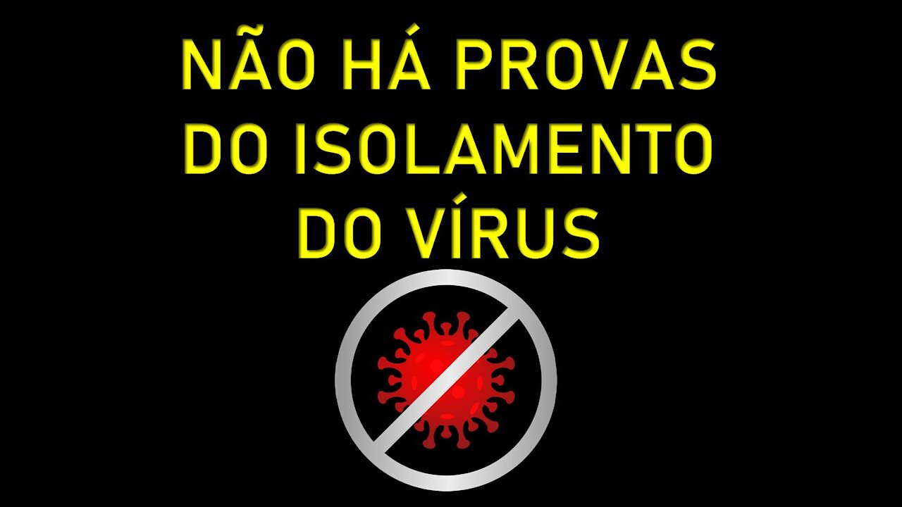 SARS-CoV2 - NÃO HÁ PROVAS DO ISOLAMENTO DO VÍRUS