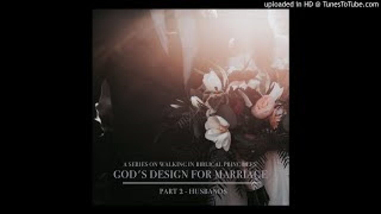 God's Design for Marriage pt.2 - Kyle Chahanovich