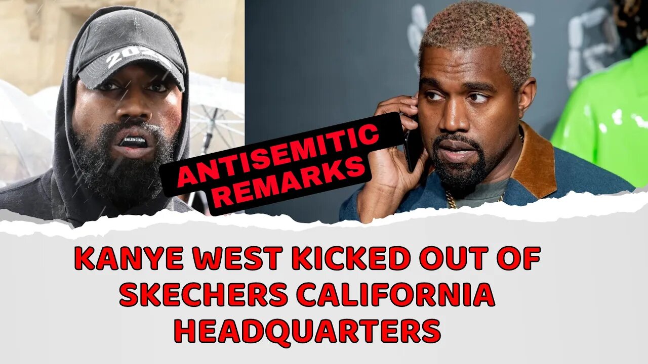 Kanye West kicked out of Skechers California headquarters