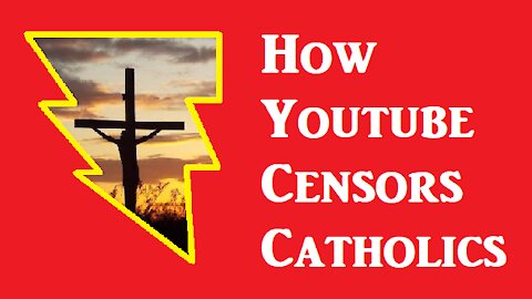 How Youtube Censors Catholics