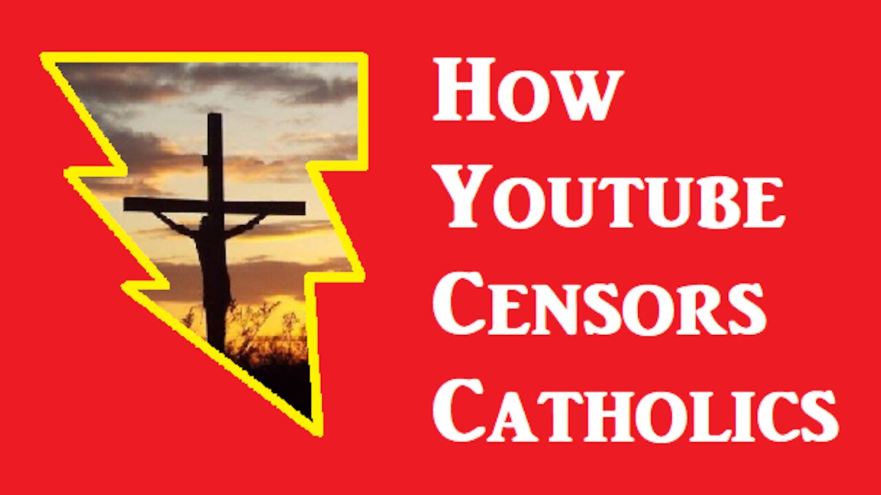 How Youtube Censors Catholics