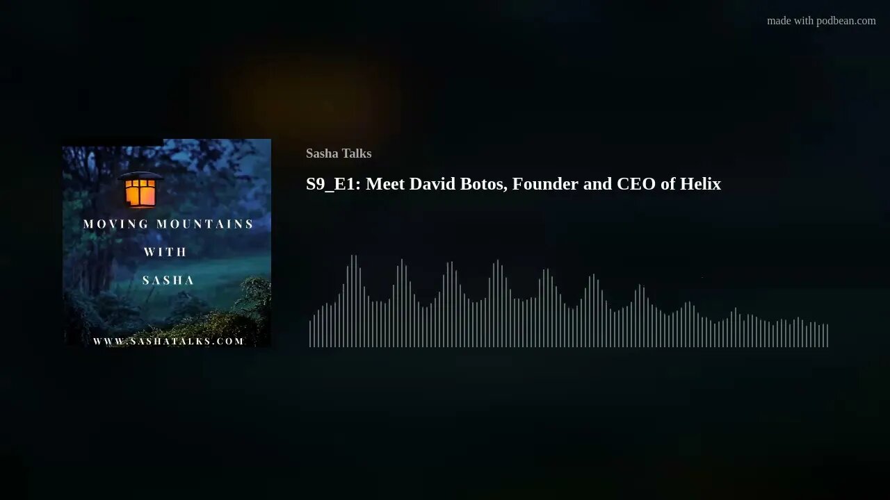 Moving Mountains with Sasha - David Botos (Founder and CEO of Helix)