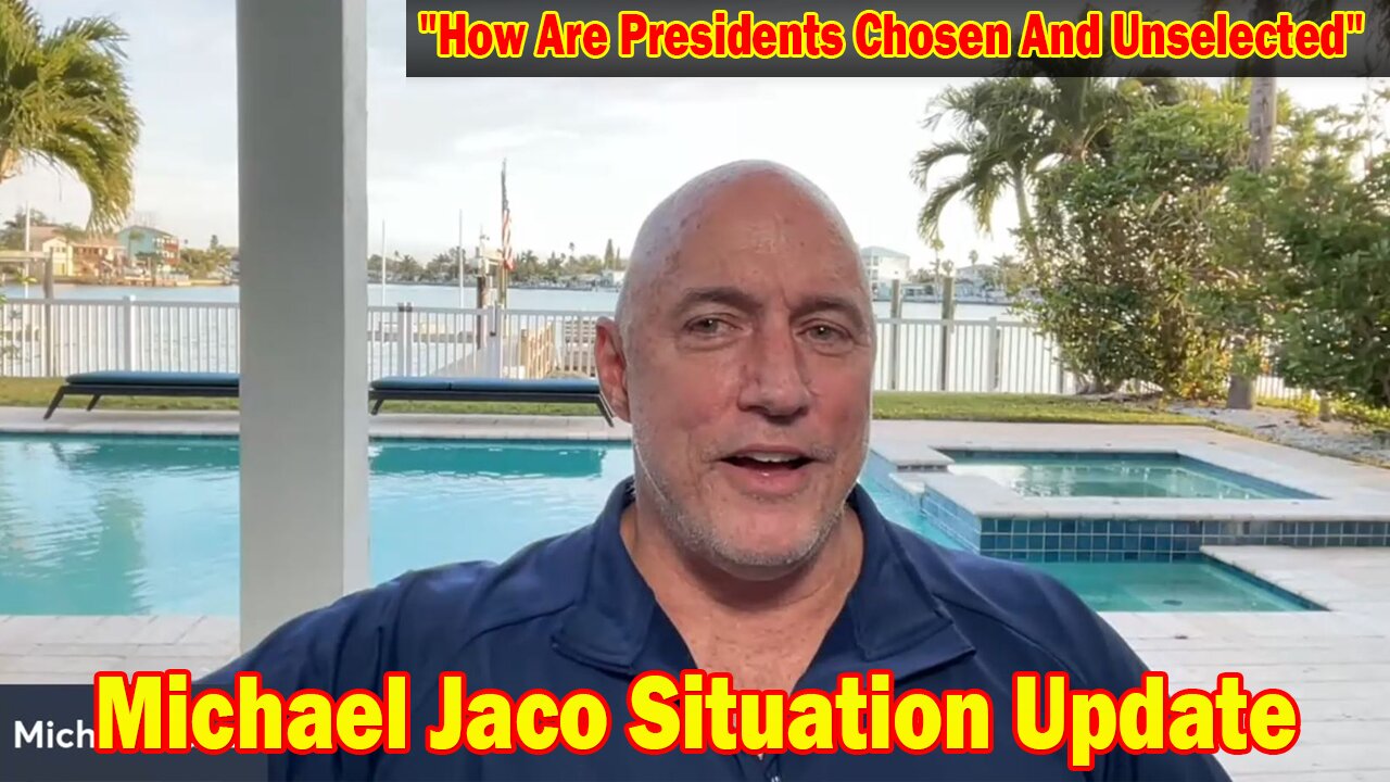 Michael Jaco Situation Update 1/22/24: "How Are Presidents Chosen And Unselected"