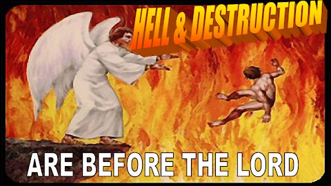 Hell and Destruction Are Before the Lord. Bro Bill MacGregor