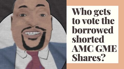 Who gets to vote the shorted shares?