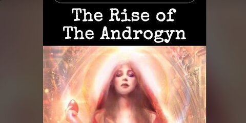 The Rise of the Androgyn: The Divine Feminine