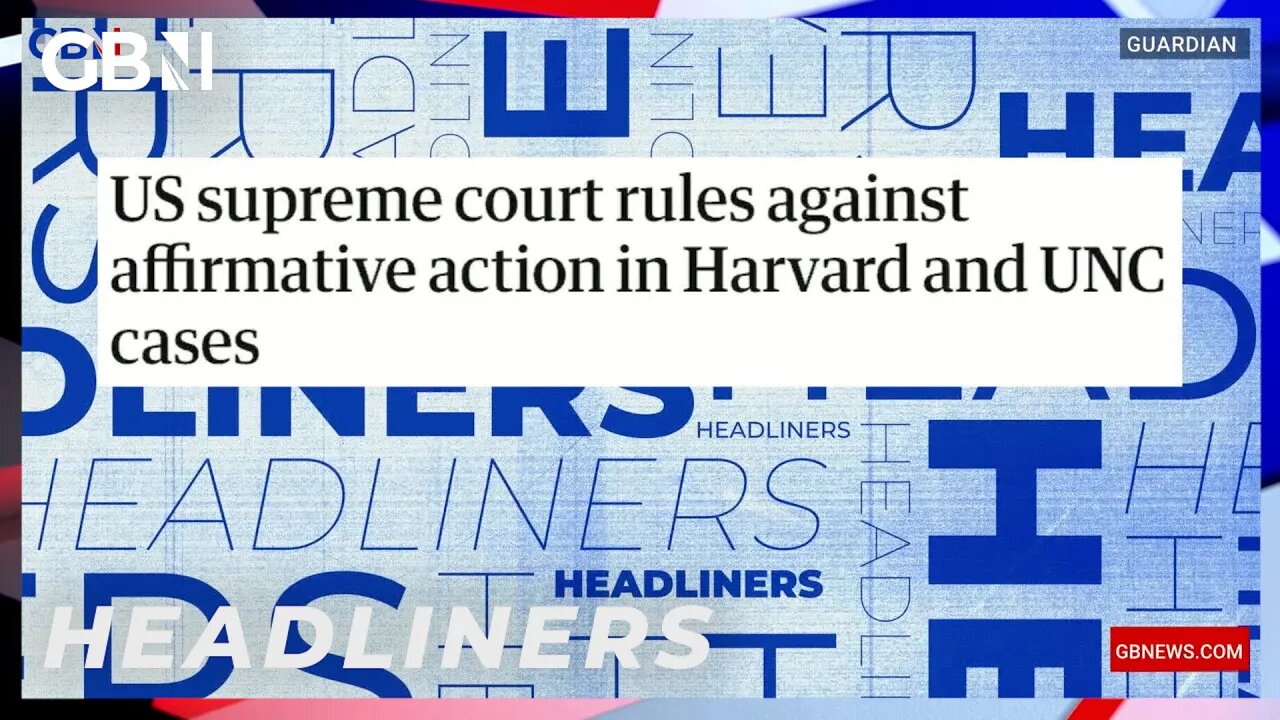 US supreme court rules against affirmative action in Harvard and UNC cases 🗞 Headliners