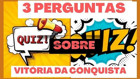 QUIZ SOBRE VITÓRIA DA CONQUISTA BAHIA