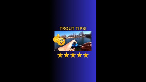 Six Trout Fishing Tips to Limit Out!