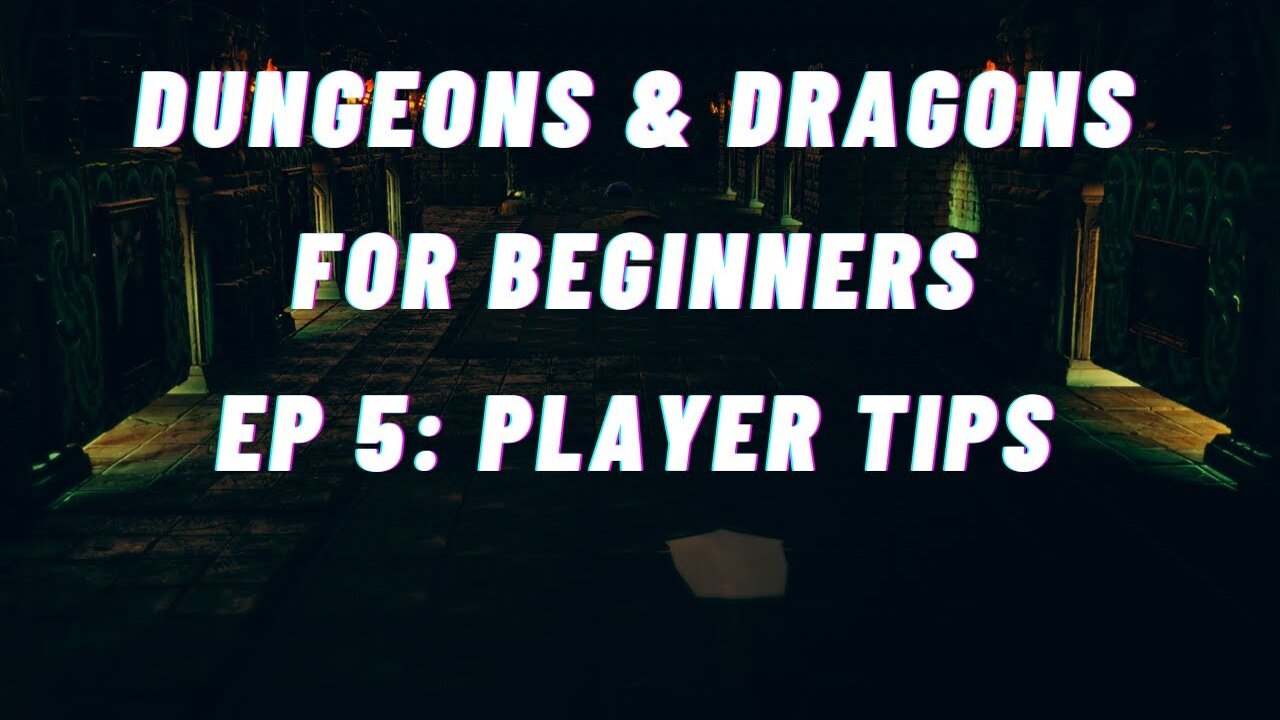 Dungeons & Dragons for Beginners - Episode 5 (Tips & Tricks)