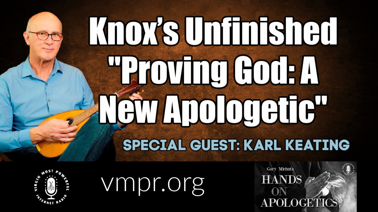 23 Aug 21, Hands on Apologetics: Knox’s Unfinished Proving God: A New Apologetic