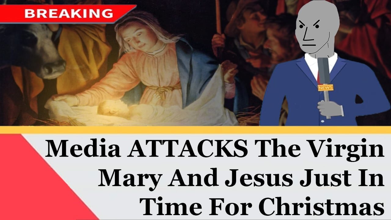 The Media Launches Vile Attacks Against Jesus and Mary Just In Time For Christmas