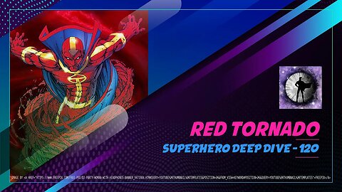 Red Tornado - Superhero Deep Dive 120