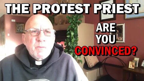 Are You Convinced? | The Protest Priest