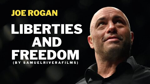 Joe Rogan - Liberties and Freedom