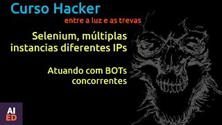 Selenium, múltiplas instancias diferentes IPs, Atuando com BOTs concorrentes