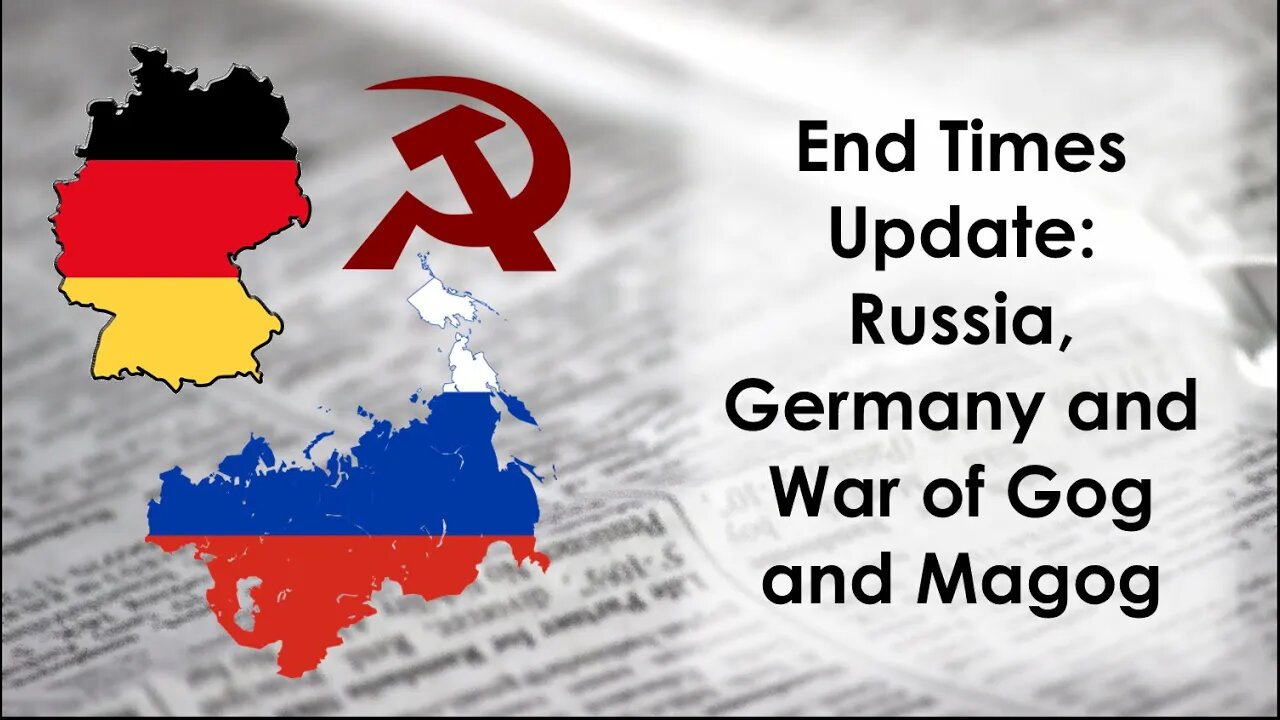 End Time Update: Russia, Germany, And The War Of Gog And Magog