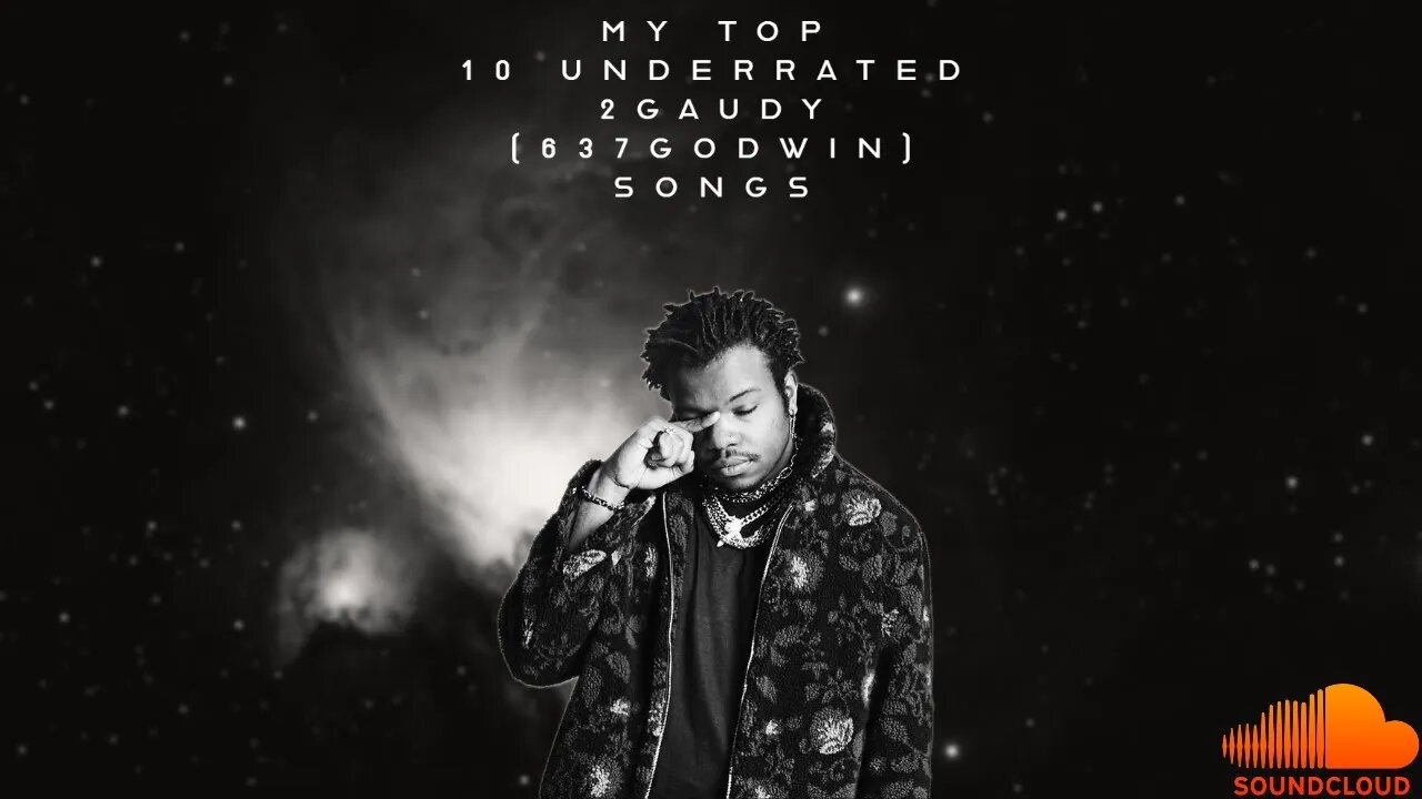 My Top 10 Underrated 2Gaudy (637Godwin) Songs