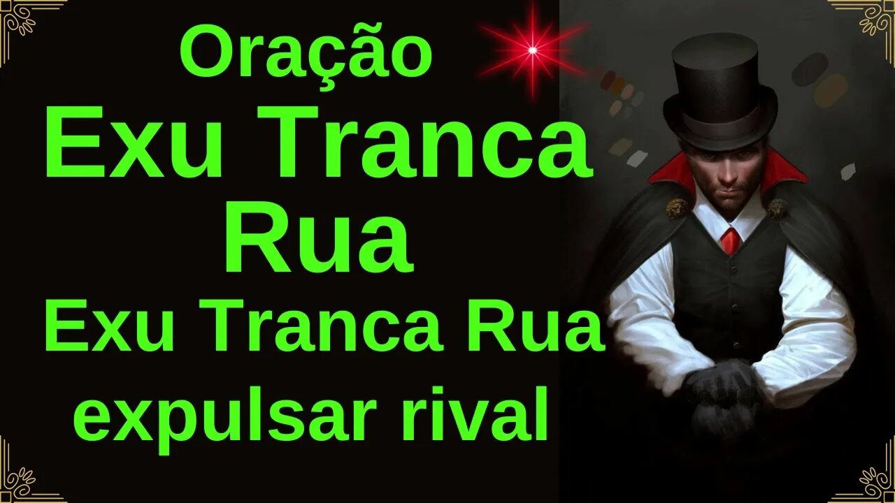 Oração Exu Tranca Rua para expulsar rival - Some Rápido.