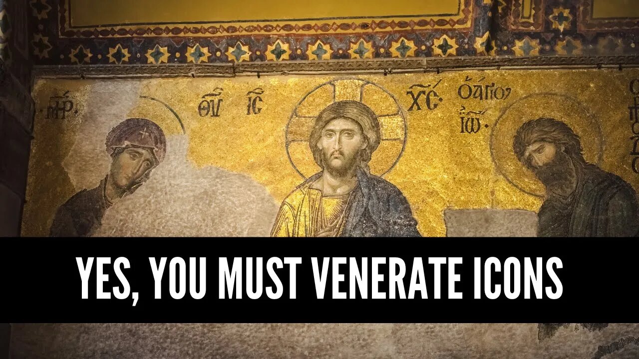 Yes, You Must Venerate Icons