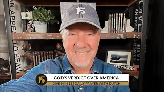 God’s Verdict Over America | Give Him 15: Daily Prayer with Dutch | Dec. 9, 2021