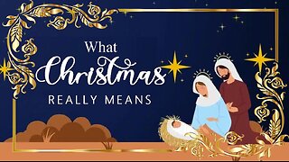 +32 WHAT CHRISTMAS REALLY MEANS, Galatians 4:4