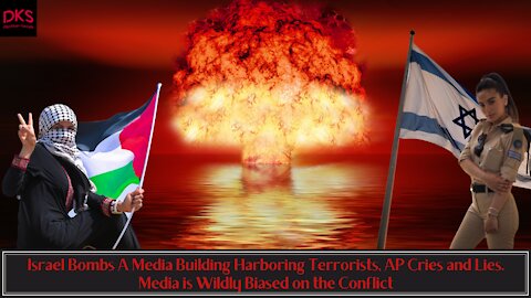 Israel Bombs Building Harboring Terrorists, AP Cries & Lies. Media is Wildly Biased on the Conflict