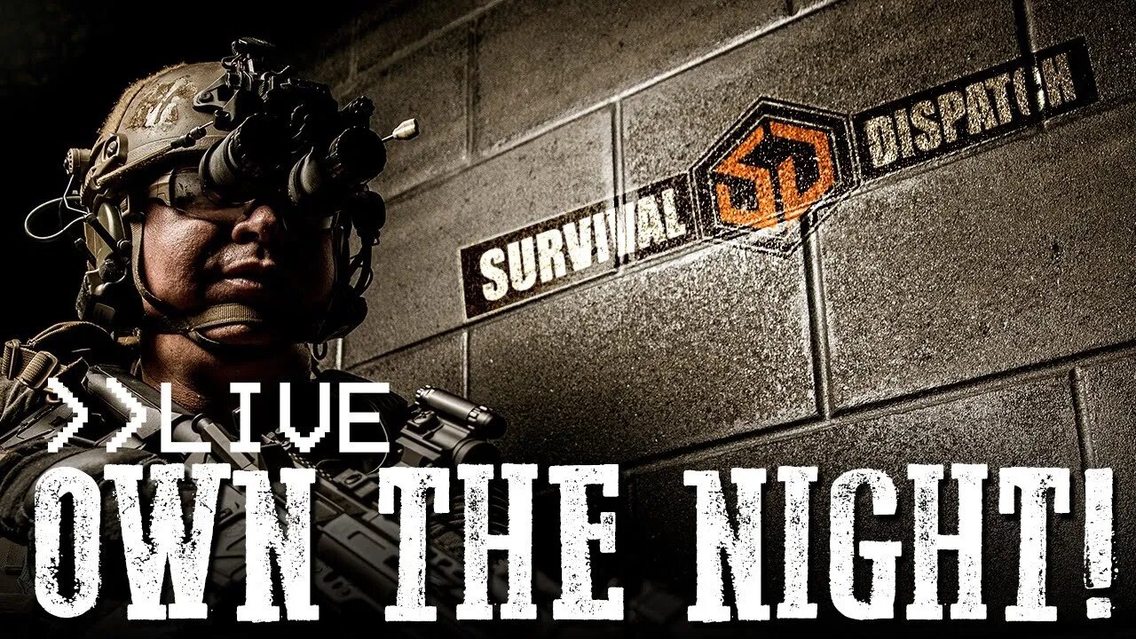 Survival Dispatch Live: Own The Night - All Things Night Vision and Thermal