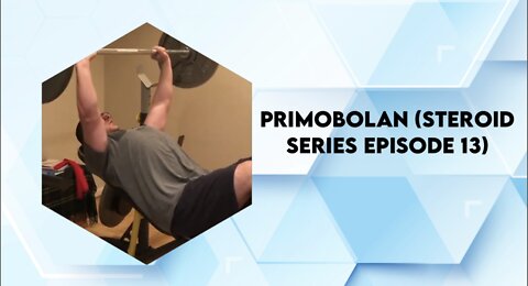 Primobolan (Steroid Series Ep. 13)