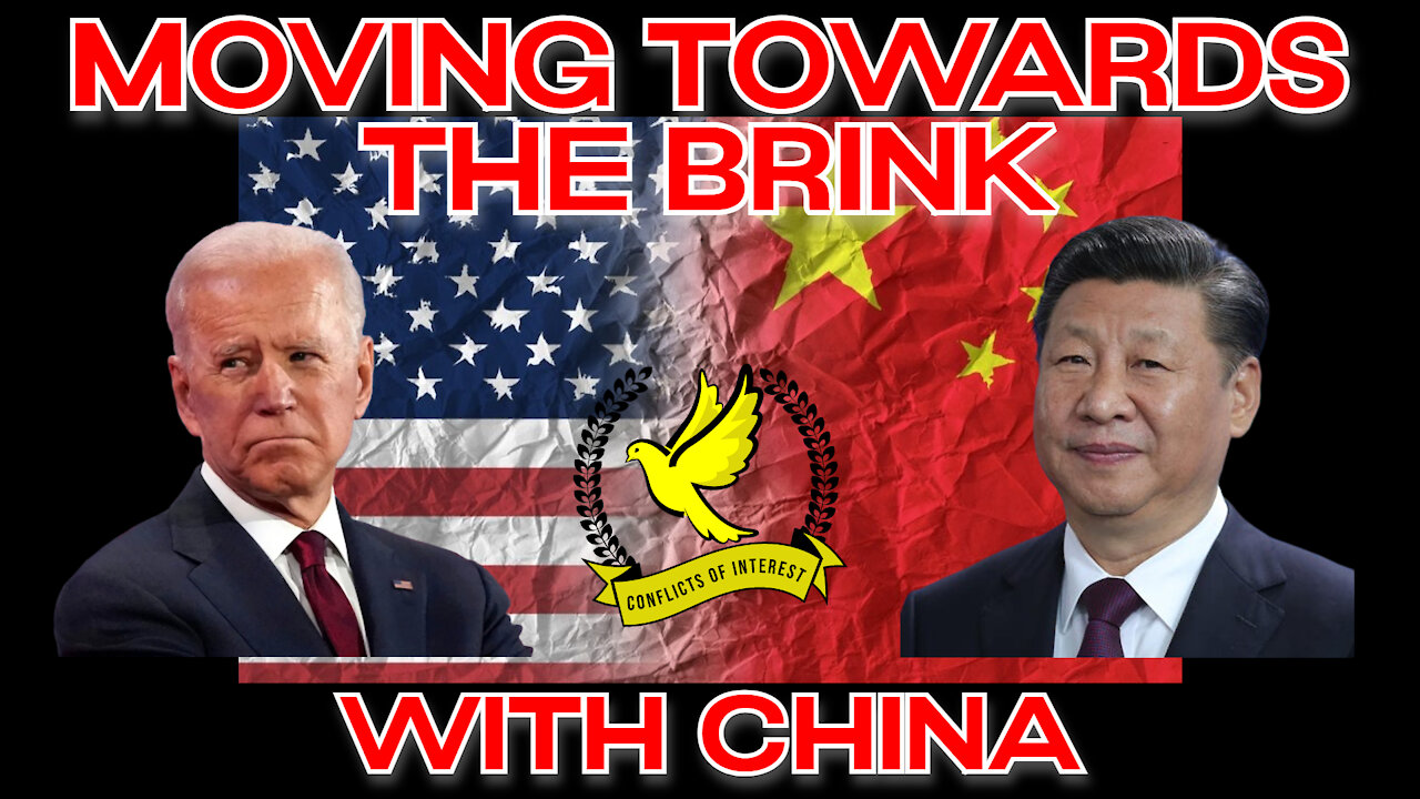 Conflicts of Interest #174: The US Is Pushing China to the Brink