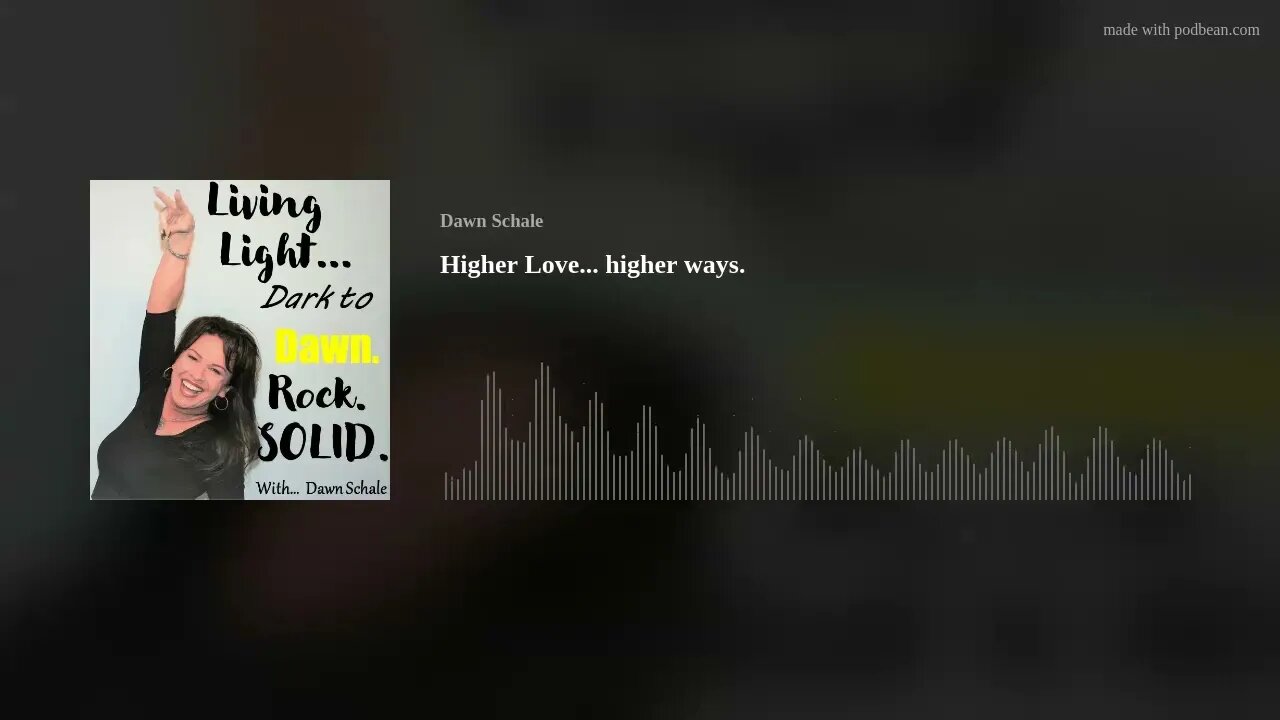 Episode #218 - Higher Love... higher ways.