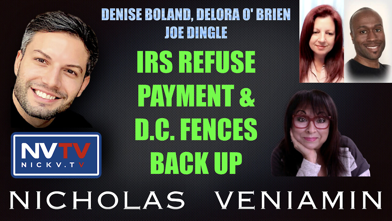 Denise, Delora & Joe Discusses IRS Refuse Payments & D.C. Fences Back Up with Nicholas Veniamin