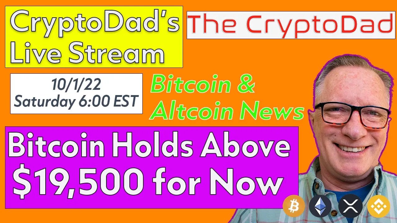 CryptoDad’s Live Q & A 6:00 PM EST Saturday 10-1-22 Bitcoin Holds Above $19,500 for Now