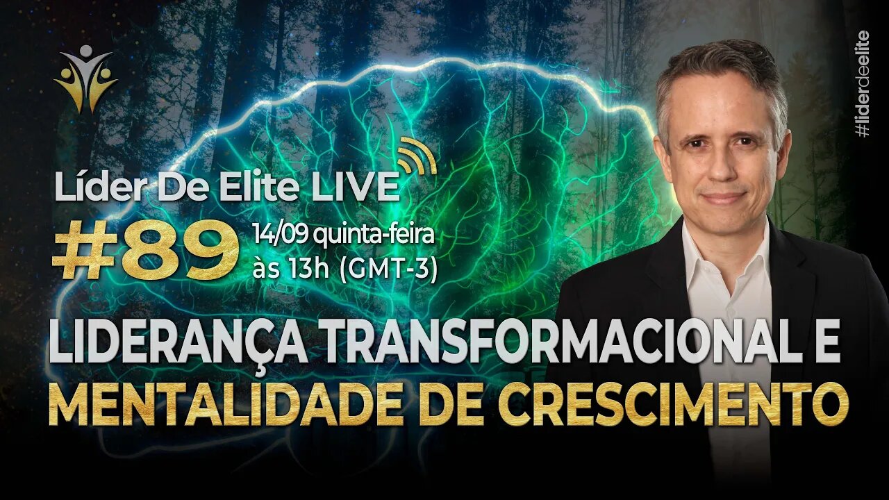 Liderança Transformacional E Mentalidade De Crescimento - Líder De Elite LIVE #089