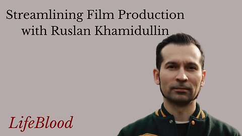 Streamlining Film Production with Ruslan Khamidullin