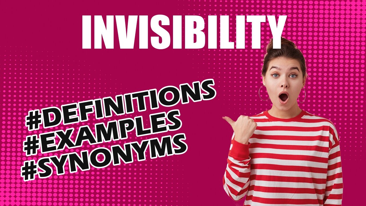 Definition and meaning of the word "invisibility"