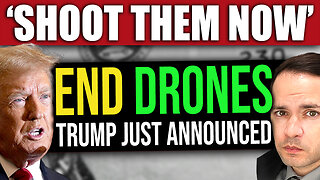 BREAKING NEWS: Trump Says ‘SHOOT THE DRONES NOW!’