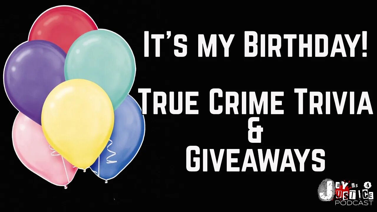 11-11 It's my Birthday Stream! Giveaways and True Crime Trivia