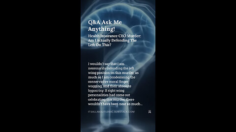 Q&A Ask Me Anything! Health Insurance CEO Murder: Am I Actually Defending The Left On This?