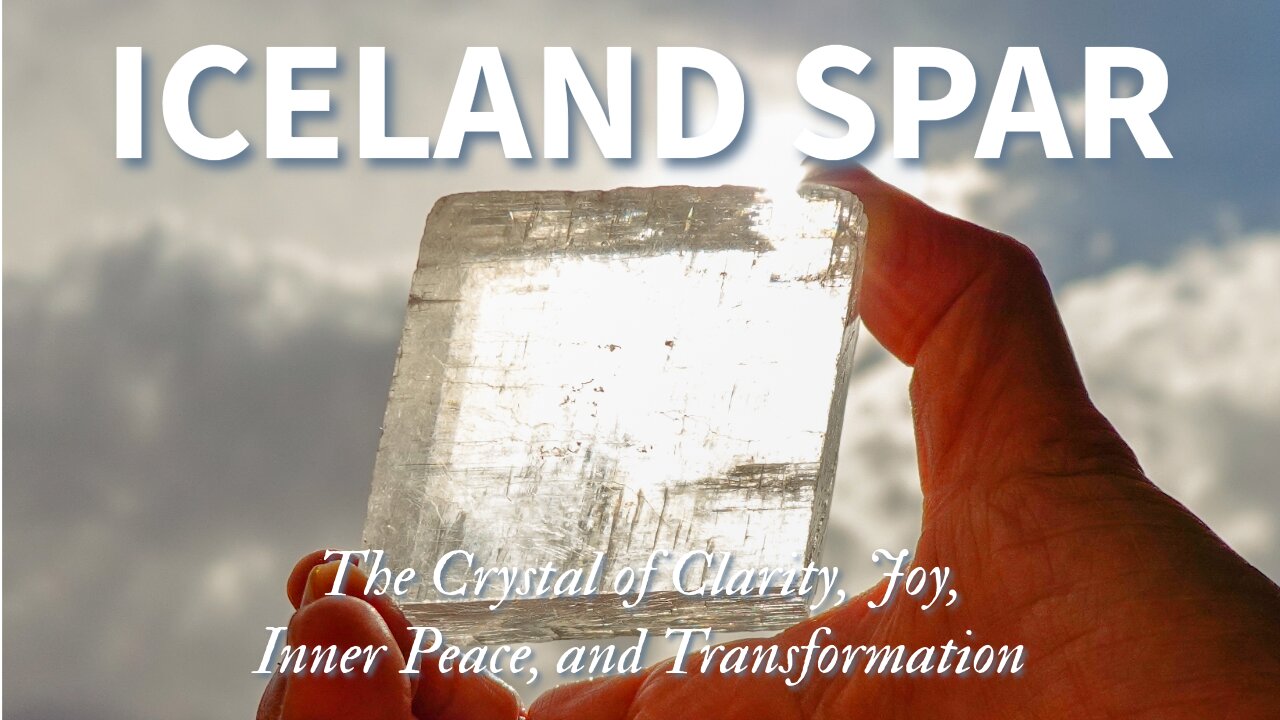 The Fascinating Properties and Benefits of Iceland Spar (Optical Calcite)