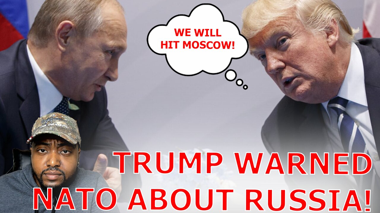 Trump Was RIGHT About Russia As He Allegedly Told Putin He Would Hit Moscow If They Attacked Ukraine