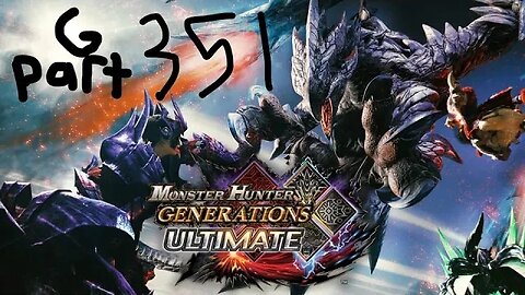 monster hunter generations ultimate G rank 351