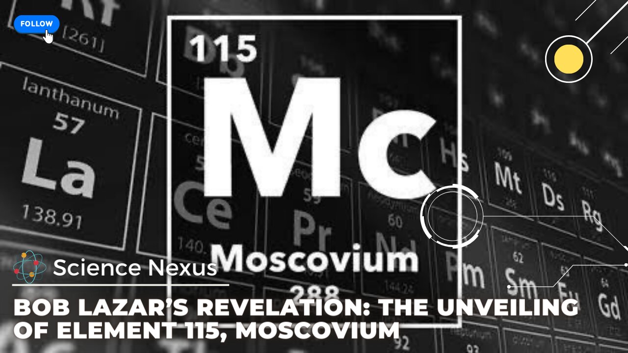 Bob Lazar’s Revelation: The Unveiling of Element 115, Moscovium