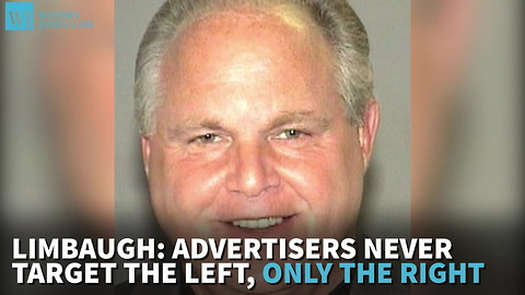 Limbaugh: Advertisers Never Target The Left, Only The Right