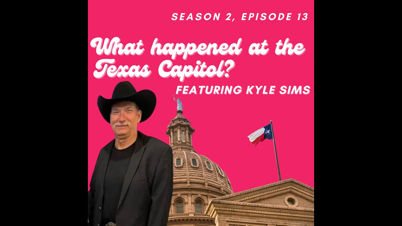 What happened at the Texas Capitol? Featuring Kyle Sims