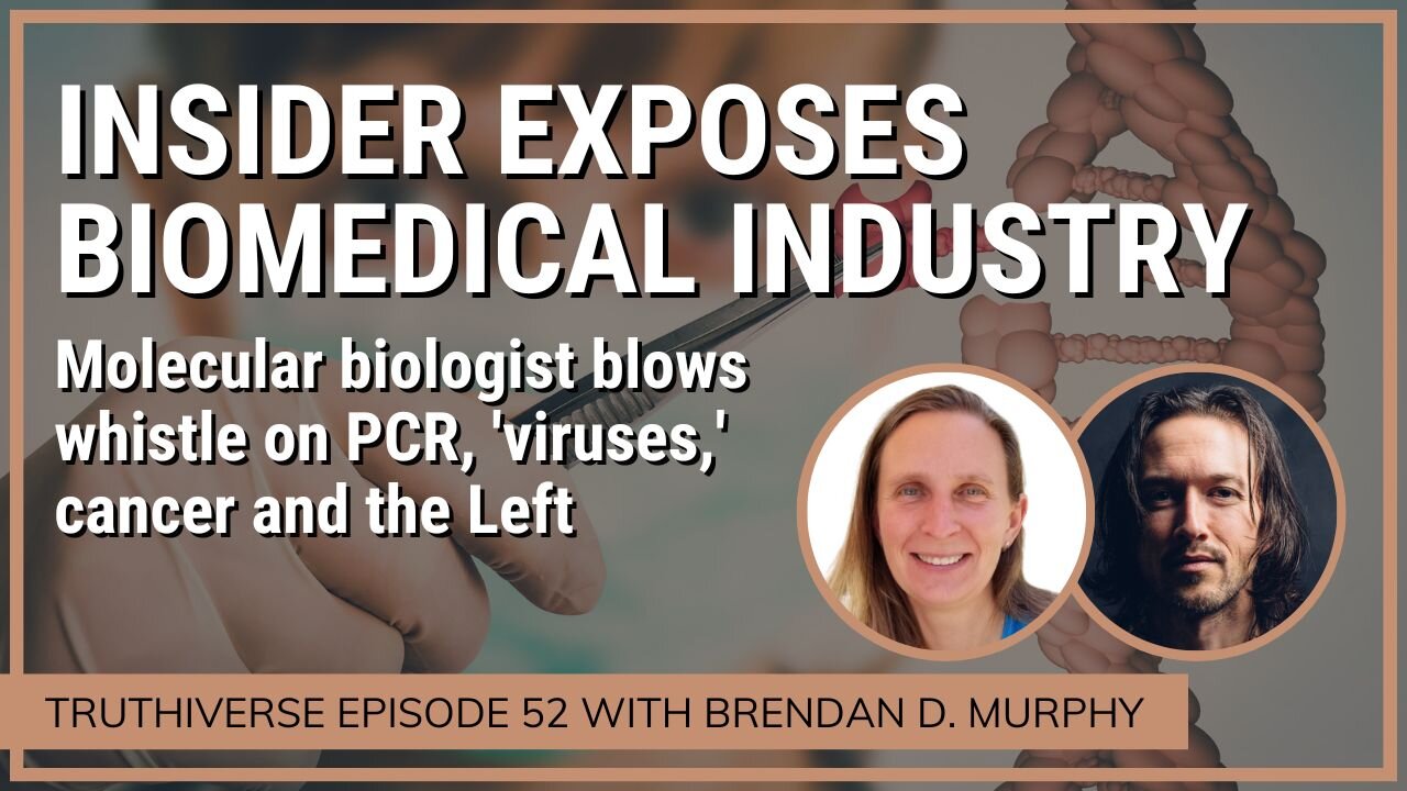 Insider Exposes Biomedical Industry: Molecular biologist blows whistle on PCR, 'viruses,' cancer and