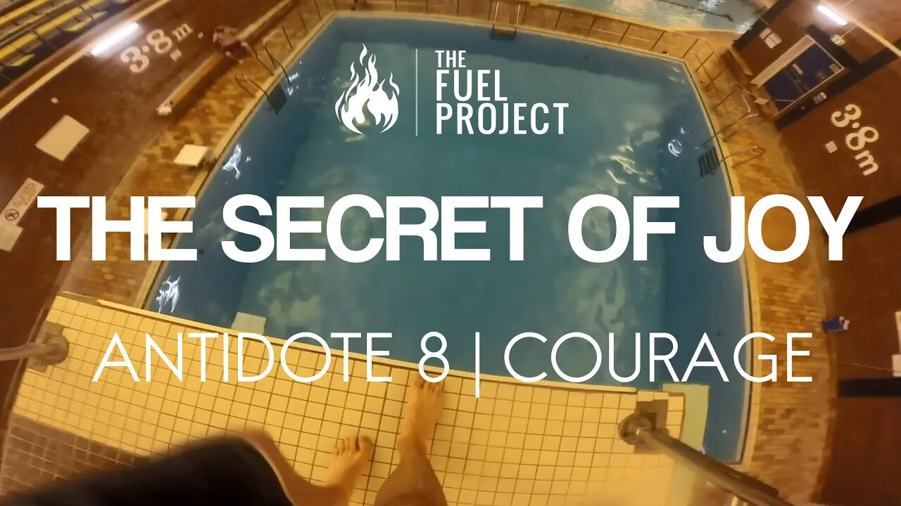 The Secret of Joy | Antidote 8 - Courage